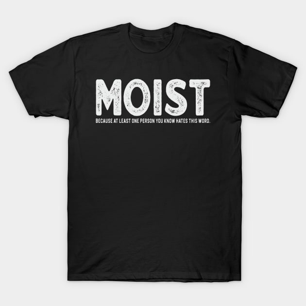 Moist T-Shirt by dentikanys